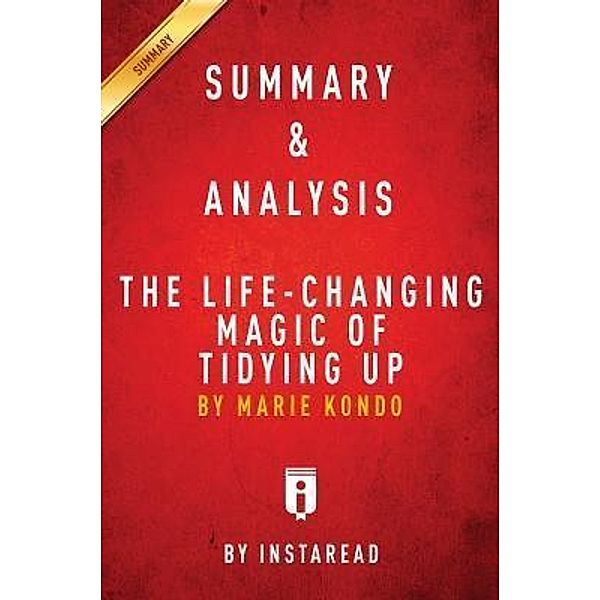 Summary of The Life-Changing Magic of Tidying Up / Instaread, Inc, Instaread Summaries