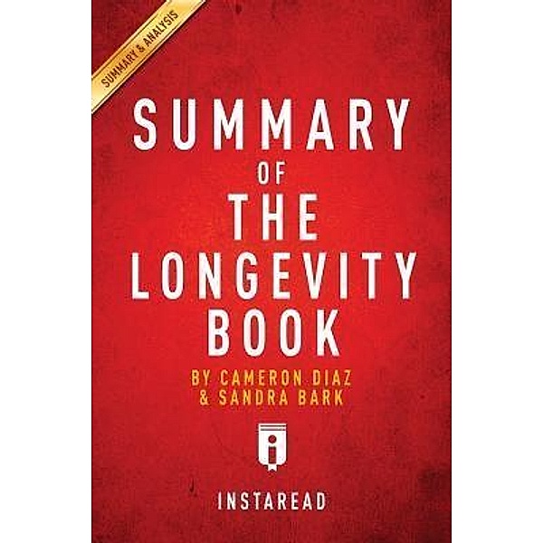 Summary of The Longevity Book / Instaread, Inc, Instaread Summaries