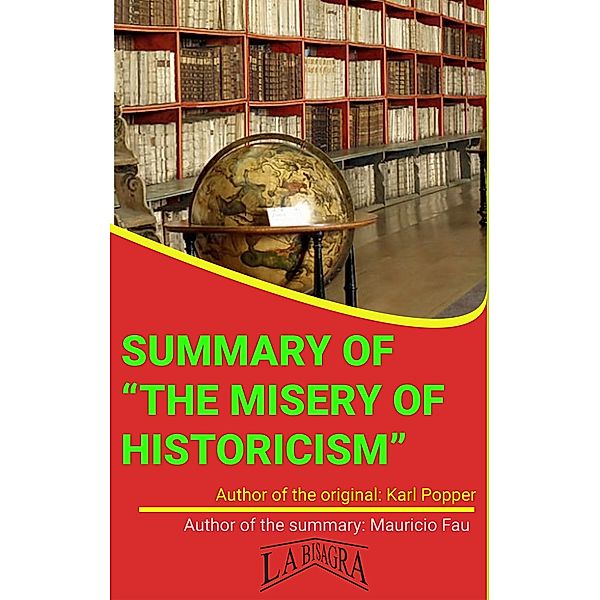 Summary Of The Misery Of Historicism By Karl Popper (UNIVERSITY SUMMARIES) / UNIVERSITY SUMMARIES, Mauricio Enrique Fau