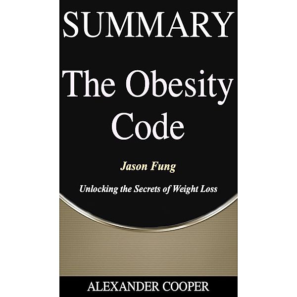 Summary of The Obesity Code, Alexander Cooper