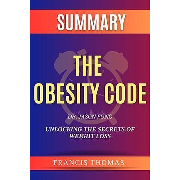 SUMMARY Of The Obesity Code / Francis Books Bd.01, Francis Thomas