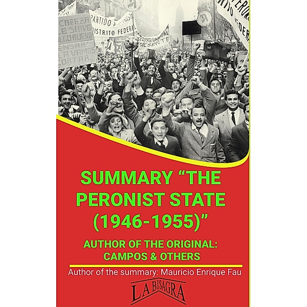 Summary Of The Peronist State (1946-1955) By Campos & Others (UNIVERSITY SUMMARIES) / UNIVERSITY SUMMARIES, Mauricio Enrique Fau