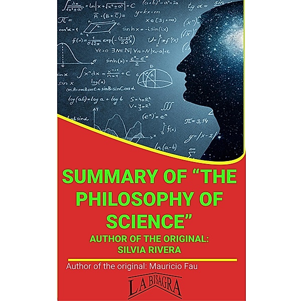 Summary Of The Philosophy Of Science By Silvia Rivera (UNIVERSITY SUMMARIES) / UNIVERSITY SUMMARIES, Mauricio Enrique Fau