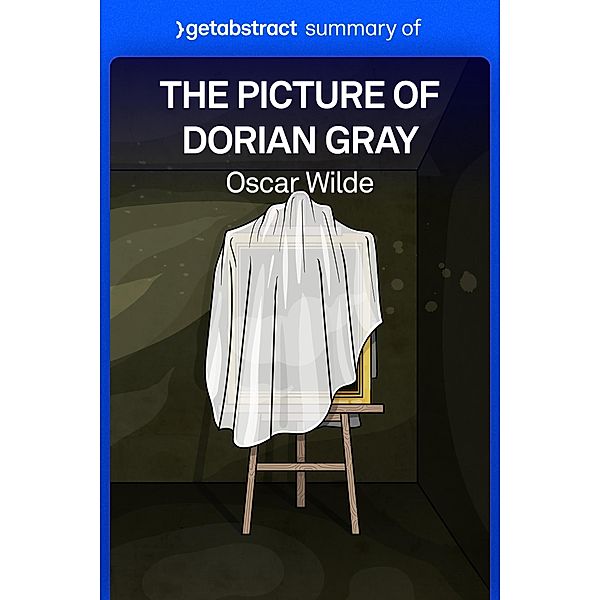 Summary of The Picture of Dorian Gray by Oscar Wilde / GetAbstract AG, getAbstract AG
