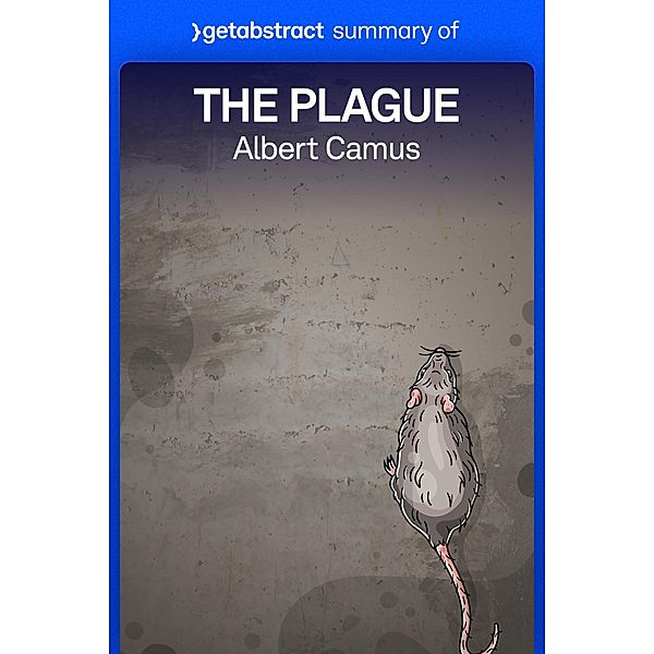 Summary of The Plague by Albert Camus / GetAbstract AG, getAbstract AG