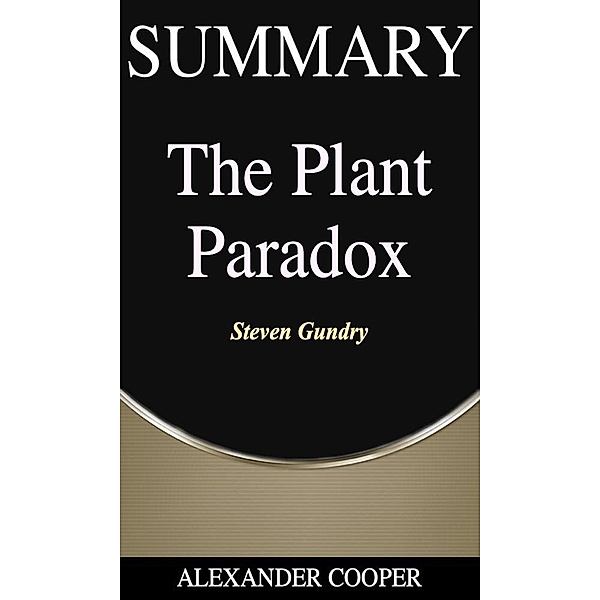 Summary of The Plant Paradox / Self-Development Summaries Bd.1, Alexander Cooper