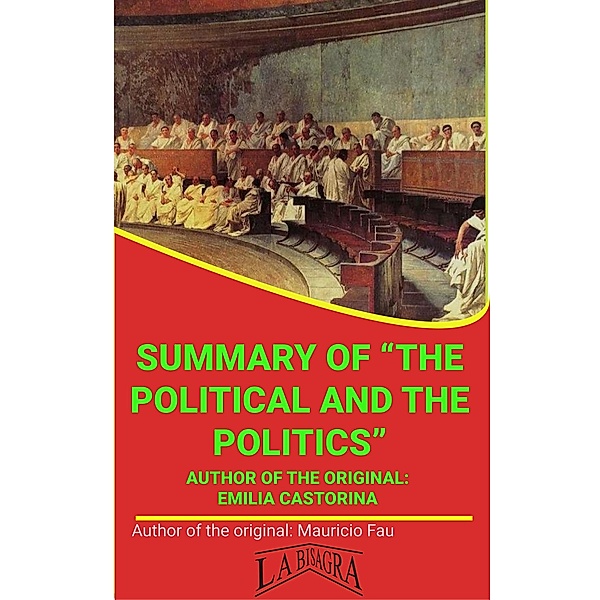 Summary Of The Political And The Politics By Emilia Castorina (UNIVERSITY SUMMARIES) / UNIVERSITY SUMMARIES, Mauricio Enrique Fau