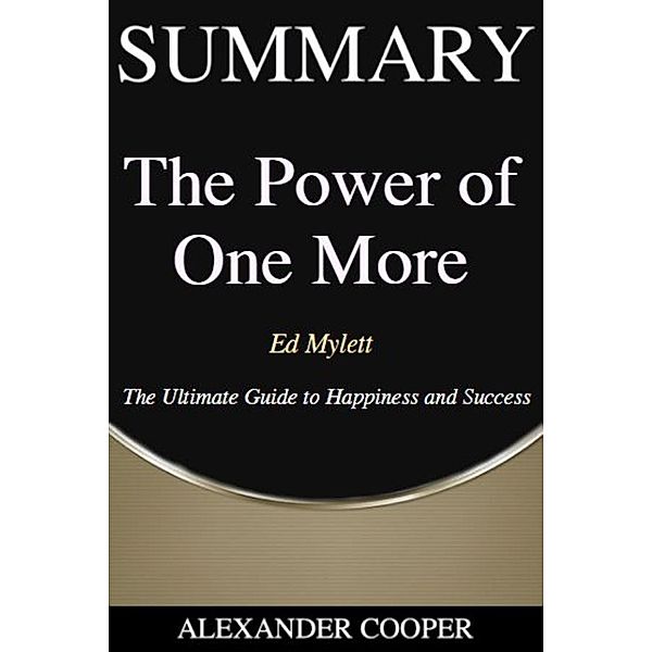 Summary of The Power of One More / Self-Development Summaries Bd.1, Alexander Cooper