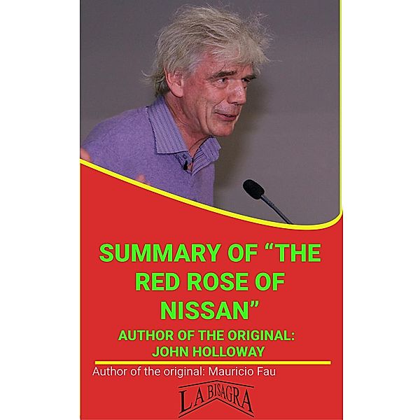 Summary Of The Red Rose Of Nissan By John Holloway (UNIVERSITY SUMMARIES) / UNIVERSITY SUMMARIES, Mauricio Enrique Fau