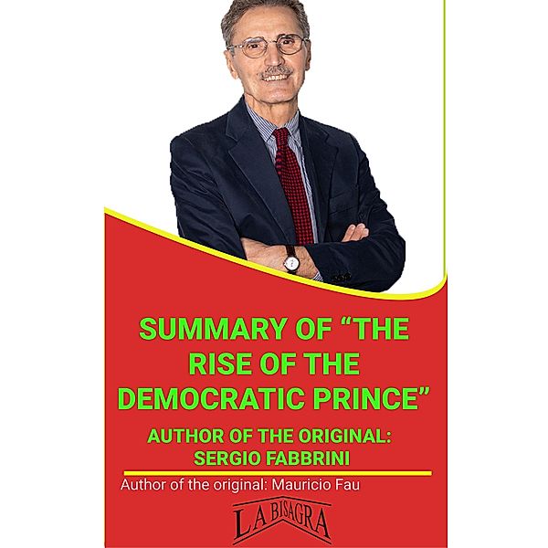 Summary Of The Rise Of The Democratic Prince By Sergio Fabbrini (UNIVERSITY SUMMARIES) / UNIVERSITY SUMMARIES, Mauricio Enrique Fau