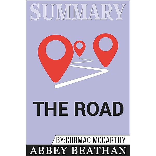 Summary of The Road by Cormac McCarthy, Abbey Beathan