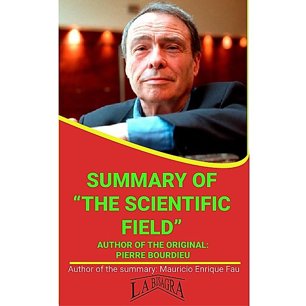 Summary Of The Scientific Field By Pierre Bourdieu (UNIVERSITY SUMMARIES) / UNIVERSITY SUMMARIES, Mauricio Enrique Fau