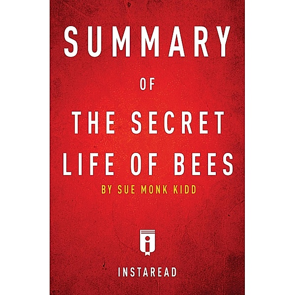 Summary of The Secret Life of Bees / Instaread, Inc, Instaread Summaries