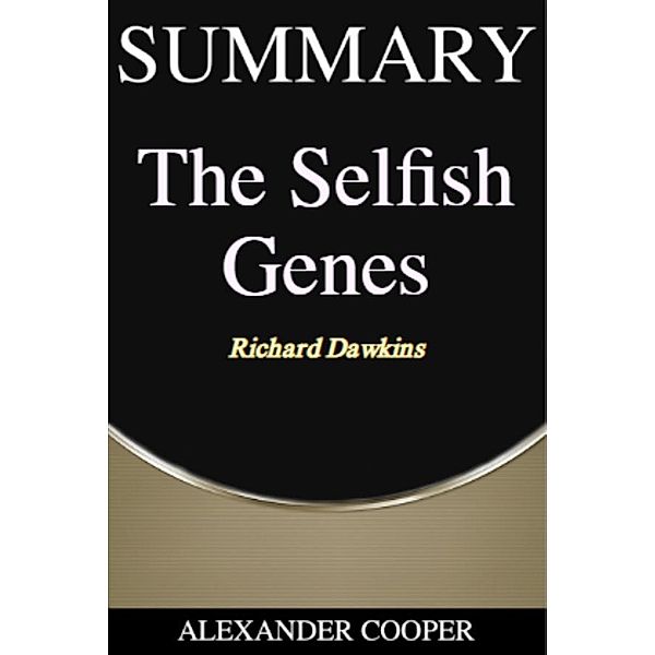 Summary of The Selfish Genes / Self-Development Summaries, Alexander Cooper