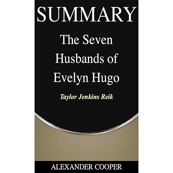 Summary of The Seven Husbands of Evelyn Hugo / Self-Development Summaries Bd.1, Alexander Cooper