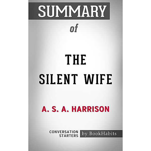 Summary of The Silent Wife: A Novel by Kerry Fisher | Conversation Starters, Book Habits