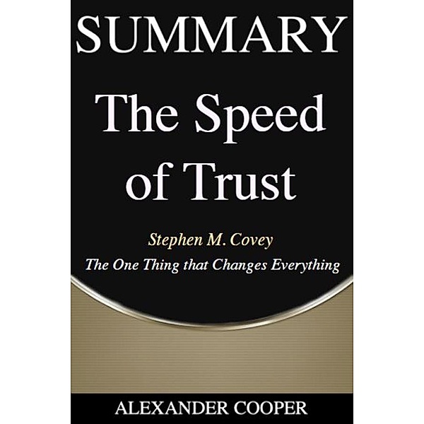 Summary of The Speed of Trust / Self-Development Summaries Bd.1, Alexander Cooper