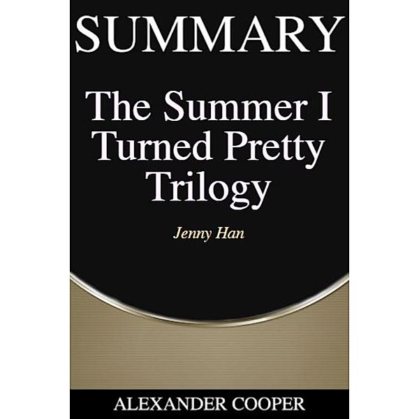 Summary of The Summer I Turned Pretty Trilogy / Self-Development Summaries Bd.1, Alexander Cooper