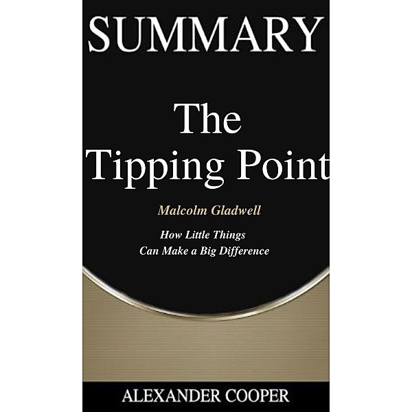 Summary of The Tipping Point / Self-Development Summaries Bd.1, Alexander Cooper