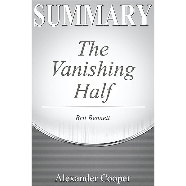 Summary of The Vanishing Half / Self-Development Summaries, Alexander Cooper