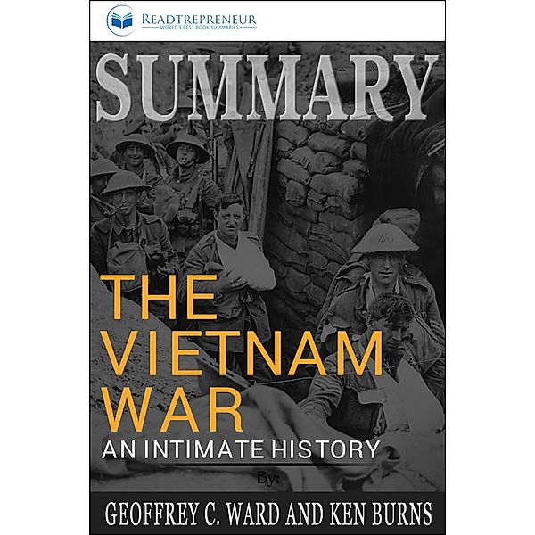 Summary of The Vietnam War: An Intimate History by Geoffrey C. Ward and Ken Burns, Readtrepreneur Publishing