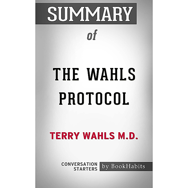 Summary of The Wahls Protocol by Terry Wahls M.D. | Conversation Starters, Book Habits