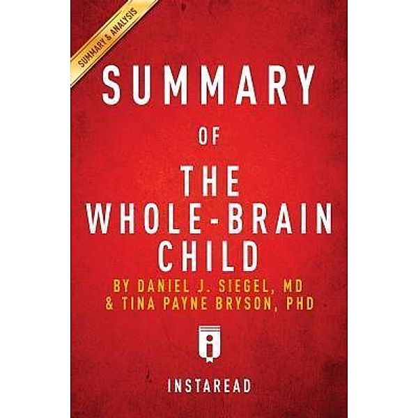 Summary of The Whole-Brain Child / Instaread, Inc, Instaread Summaries