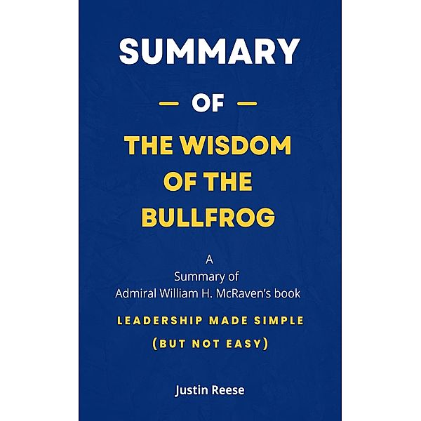 Summary of The Wisdom of the Bullfrog, Justin Reese