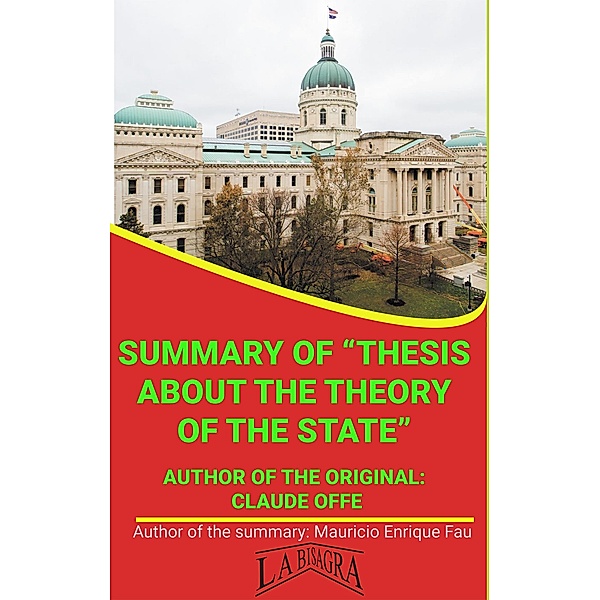 Summary Of Thesis About The Theory Of The State By Claus Offe (UNIVERSITY SUMMARIES) / UNIVERSITY SUMMARIES, Mauricio Enrique Fau
