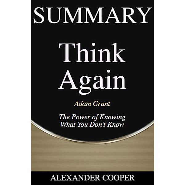 Summary of Think Again / Self-Development Summaries Bd.1, Alexander Cooper