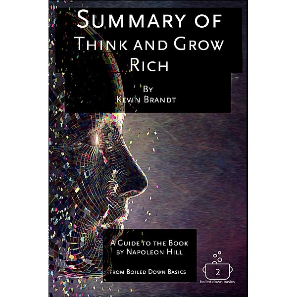 Summary of Think and Grow Rich (Boiled Down Basics, #2) / Boiled Down Basics, Kevin Brandt, Gene Lass