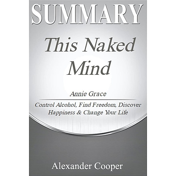 Summary of This Naked Mind, Alexander Cooper