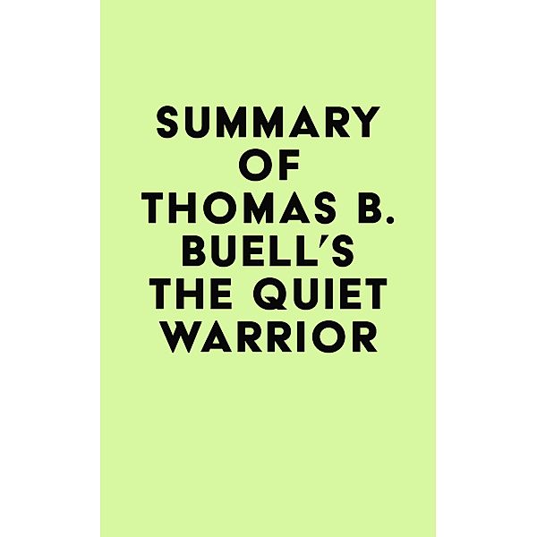 Summary of Thomas B. Buell's The Quiet Warrior / IRB Media, IRB Media