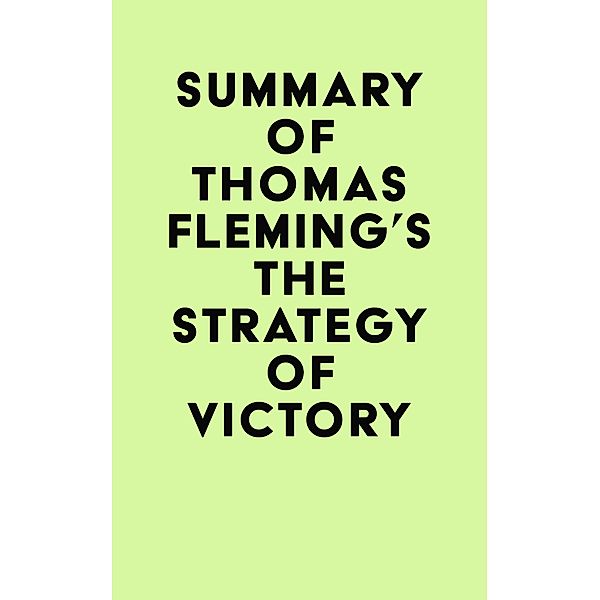 Summary of Thomas Fleming's The Strategy of Victory / IRB Media, IRB Media