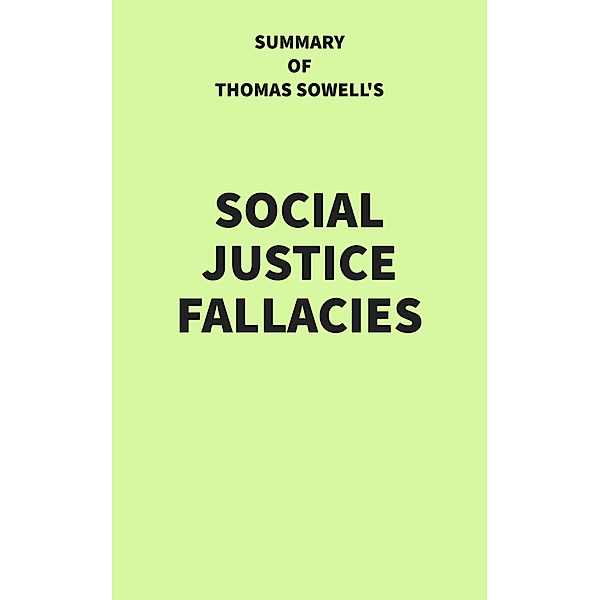 Summary of Thomas Sowell's Social Justice Fallacies, IRB Media