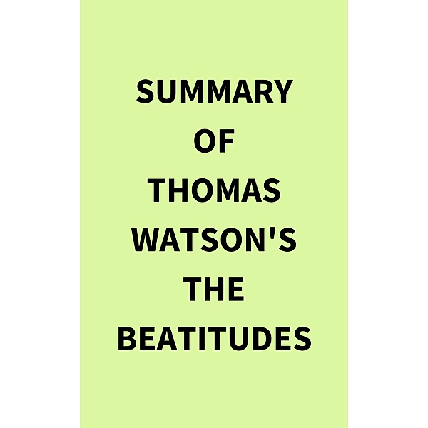Summary of Thomas Watson's The Beatitudes, IRB Media