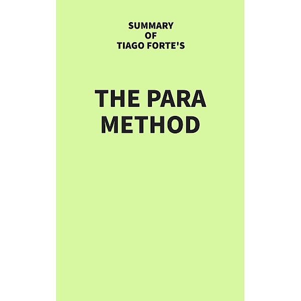 Summary of Tiago Forte's The PARA Method, IRB Media