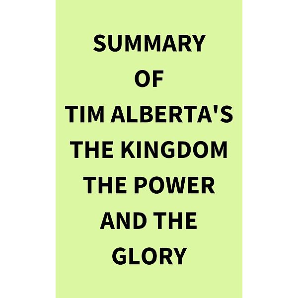 Summary of Tim Alberta's The Kingdom the Power and the Glory, IRB Media