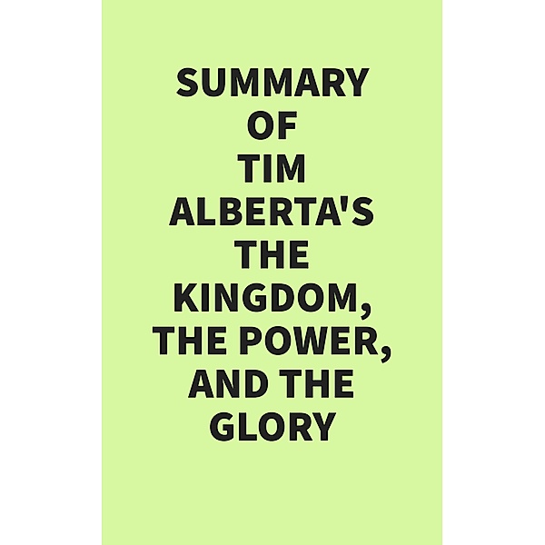 Summary of Tim Alberta's The Kingdom, the Power, and the Glory, IRB Media