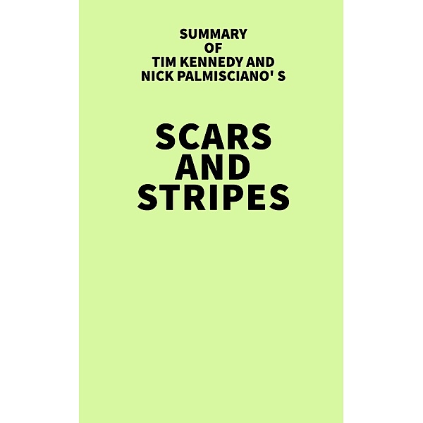 Summary of Tim Kennedy and Nick Palmisciano's Scars and Stripes / IRB Media, IRB Media