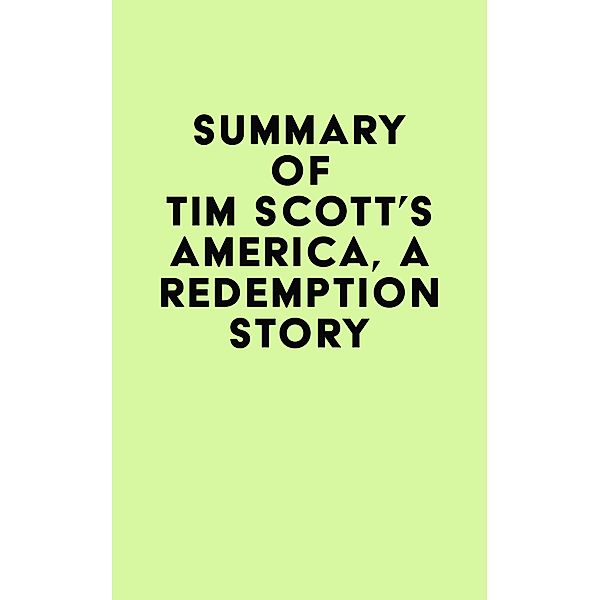 Summary of Tim Scott's America, a Redemption Story / IRB Media, IRB Media