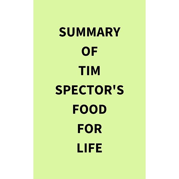 Summary of Tim Spector's Food for Life, IRB Media