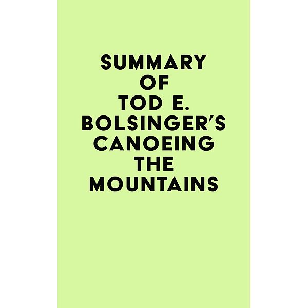 Summary of Tod E. Bolsinger's Canoeing the Mountains / IRB Media, IRB Media