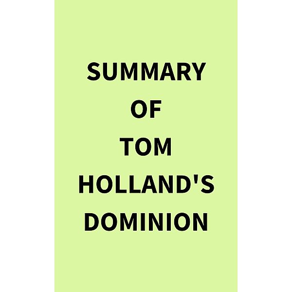 Summary of Tom Holland's Dominion, IRB Media