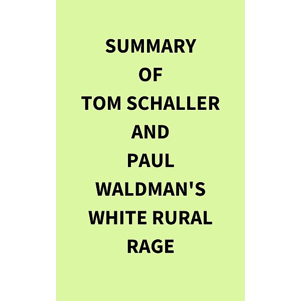 Summary of Tom Schaller and Paul Waldman's White Rural Rage, IRB Media