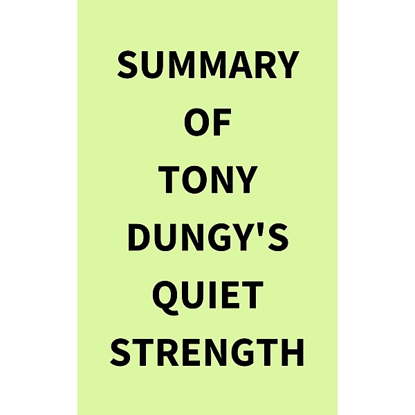 Summary of Tony Dungy's Quiet Strength, IRB Media