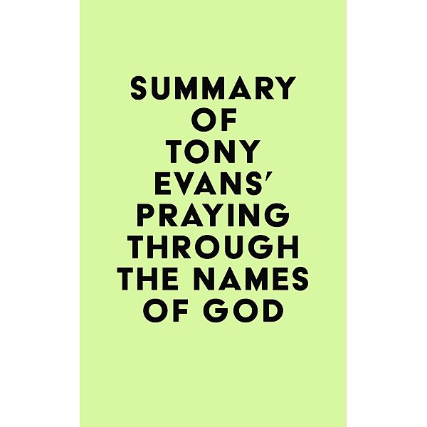 Summary of Tony Evans's Praying Through the Names of God / IRB Media, IRB Media