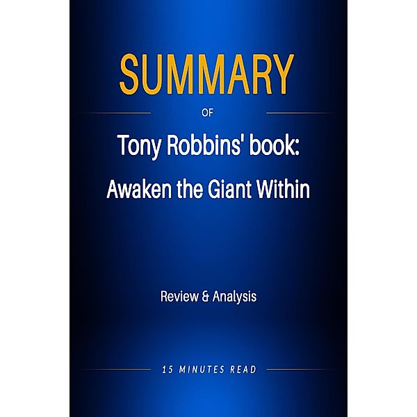 Summary of Tony Robbins' book: Awaken the Giant Within / Summary, Minutes Read