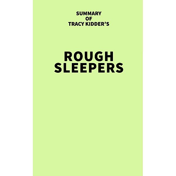 Summary of Tracy Kidder's Rough Sleepers, IRB Media