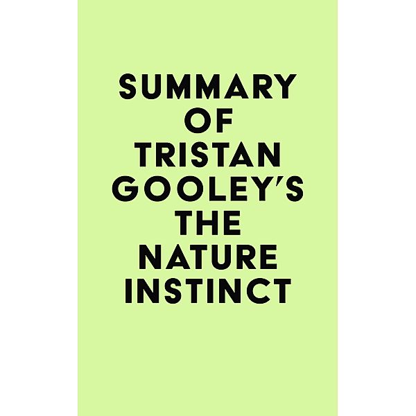 Summary of Tristan Gooley's The Nature Instinct / IRB Media, IRB Media